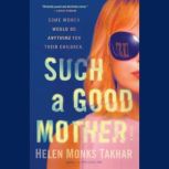 Such a Good Mother, Helen Monks Takhar