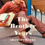 The Brother Years, Shannon Burke