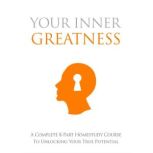 Your Inner Greatness  A Complete Cou..., Empowered Living