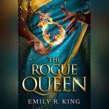 The Rogue Queen, Emily R. King
