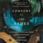 Comfort in the Ashes, Michelle K. Keener