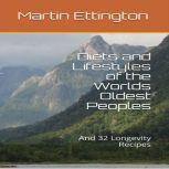 Diets and Lifestyles of the World's Oldest Peoples, Martin K. Ettington