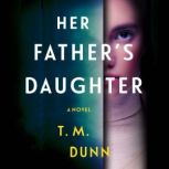 Her Fathers Daughter, T. M. Dunn