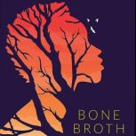 Bone Broth, Lyndsey Ellis