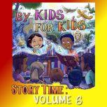 By Kids For Kids Story Time Volume 0..., By Kids For Kids Story Time
