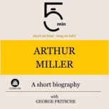 Arthur Miller A short biography, 5 Minutes