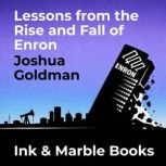 Lessons from the Rise and Fall of Enr..., Joshua Goldman