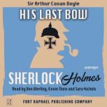 His Last Bow A Sherlock Holmes Myst..., Sir Arthur Conan Doyle