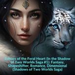 Echoes of the Feral Heart In the Sha..., Maddy Auburn