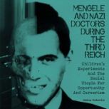 Mengele And Nazi Doctors During The T..., Joshua Itzkowitz