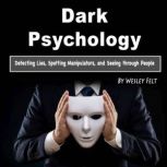 Dark Psychology, Wesley Felt