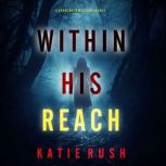 Within His Reach A Drake Reed FBI Su..., Katie Rush