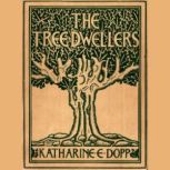 The TreeDwellers, Katharine Elizabeth Dopp