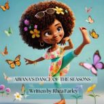 Abianas Dance Of The Seasons, Rhea J Farley