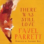 There Was Still Love, Favel Parrett