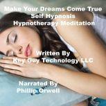 Make Your Dreams Come True Self Hypno..., Key Guy Technology LLC