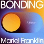 Bonding, Mariel Franklin