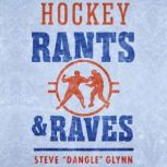 Hockey Rants and Raves, Steve Dangle Glynn