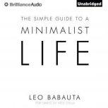 The Simple Guide to a Minimalist Life, Leo Babauta