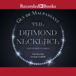 The Diamond Necklace and Other Storie..., Guy De Maupassant