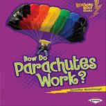 How Do Parachutes Work?, Jennifer Boothroyd
