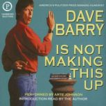 Dave Barry Is Not Making This Up, Dave Barry