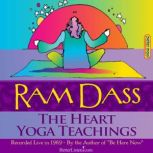 The Heart Yoga Teachings, Ram Dass