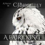 A Fairy King, C. J. Brightley