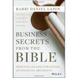 Business Secrets from the Bible Spiritual Success Strategies for Financial Abundance, Daniel Lapin