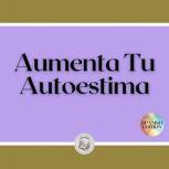 Aumenta Tu Autoestima, LIBROTEKA