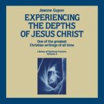 Experiencing the Depths of Jesus Chri..., Jeanne Guyon