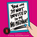 You Are So Not Invited to My Bat Mitz..., Fiona Rosenbloom