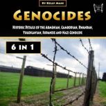 Genocides Historic Details of the Armenian, Cambodian, Rwandan, Yugoslavian, Sudanese and Nazi Genocide, Kelly Mass