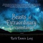 Beasts of Extraordinary Circumstance, Ruth Emmie Lang