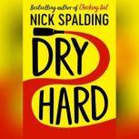 Dry Hard, Nick Spalding