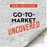 GoToMarket Uncovered, Paul Sullivan