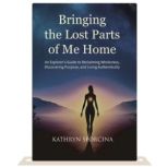 Bringing the Lost Parts of Me Home, Kathryn Sforcina