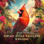 Distant Ocean Waves and Birdsong, Greg Cetus