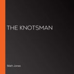 The Knotsman, Math Jones