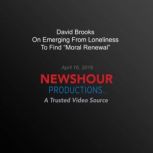 David Brooks On Emerging From Lonelin..., PBS NewsHour