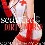 Seduced by the Dirty Nurse, Conner Hayden