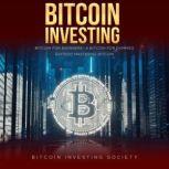 Bitcoin Investing Bitcoin for Beginners - a Bitcoin Guide to Mastering Bitcoin, Bitcoin Investing Society