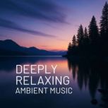 Deeply Relaxing Ambient Music, ZEN Studios Berlin