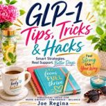 GLP1 Tips, Tricks Hacks, Joe Regina