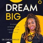 Dream Big, Dr. Chichi Nwajei