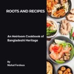 Roots and Recipes, Nishat Ferdous