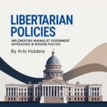 Libertarian Policies, Arlo Holders