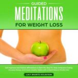 Guided Meditation for Weight Loss, Lucy Bhante Goldstein