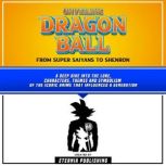 Unveiling Dragon Ball From Super Sai..., Eternia Publishing