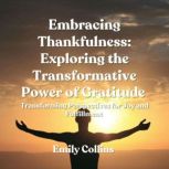Embracing Thankfulness Exploring the..., Emily Collins